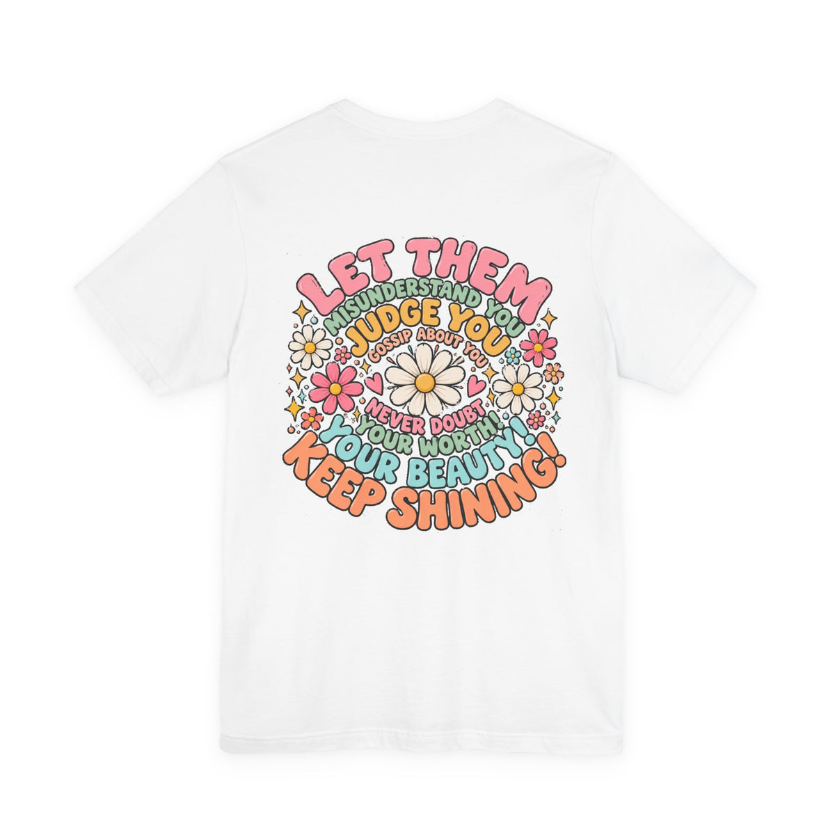 Let Them Judge You Floral Tee — Positive Inspirational Graphic T‑Shirt