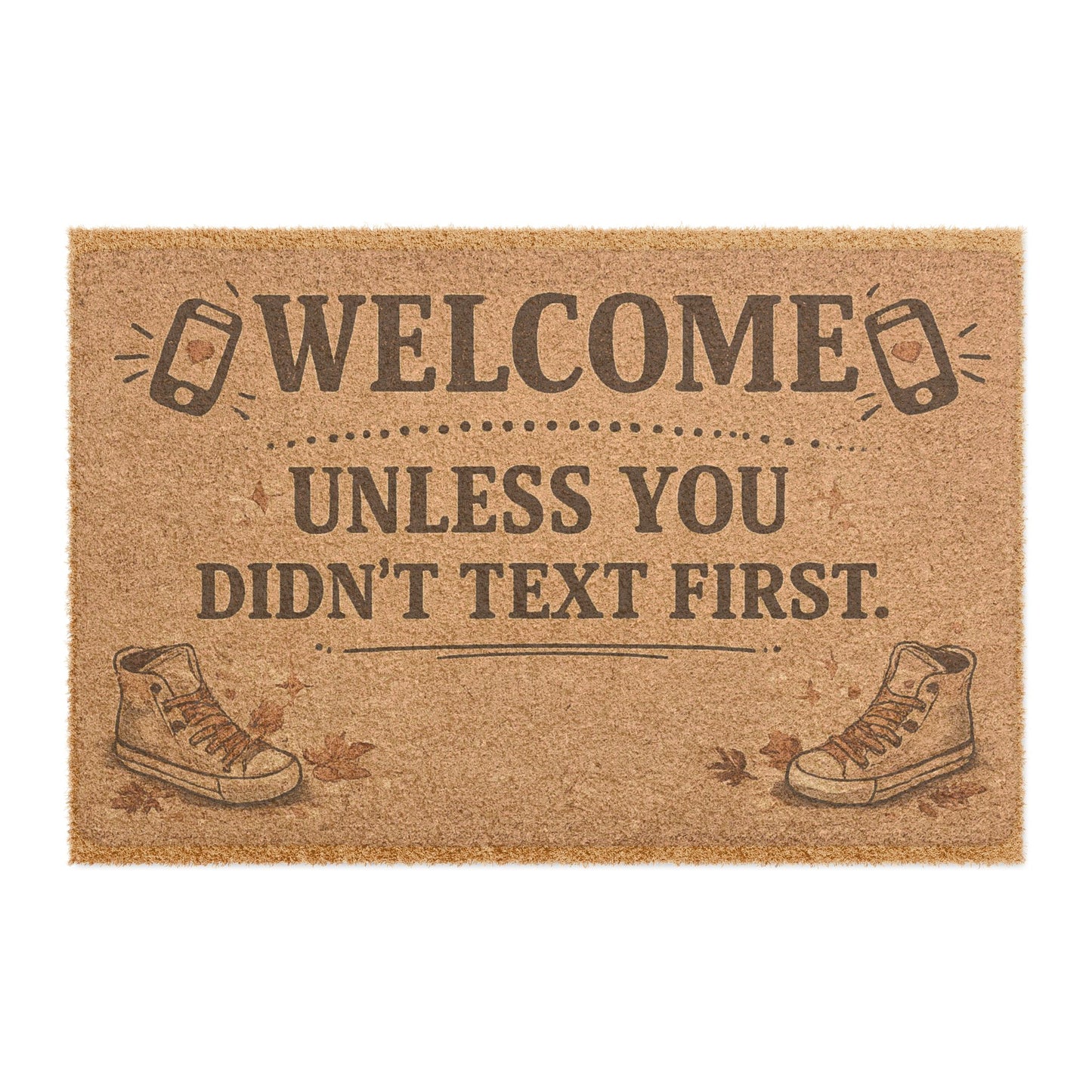 Welcome Doormat — "Welcome Unless You Didn't Text First" Funny Outdoor Coir Mat